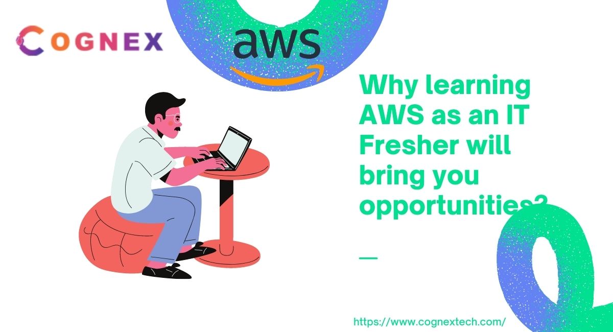 Why Learning Aws As An It Fresher Will Bring You Opportunities?
