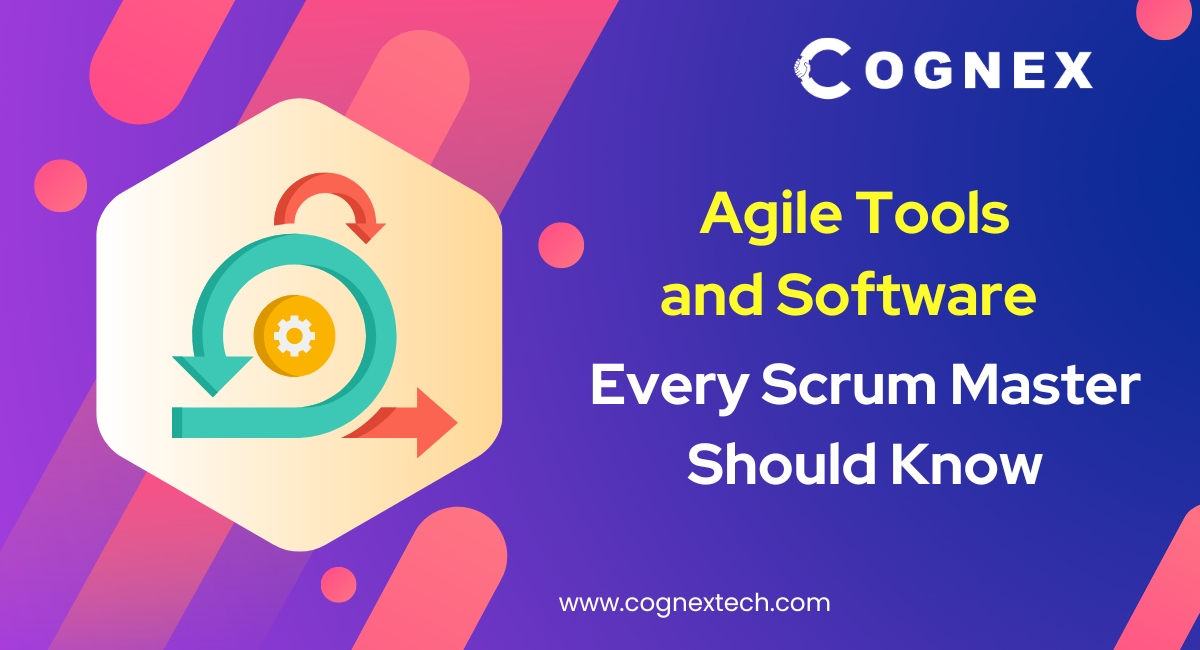 Agile Tools and Software Every Scrum Master Should Know
