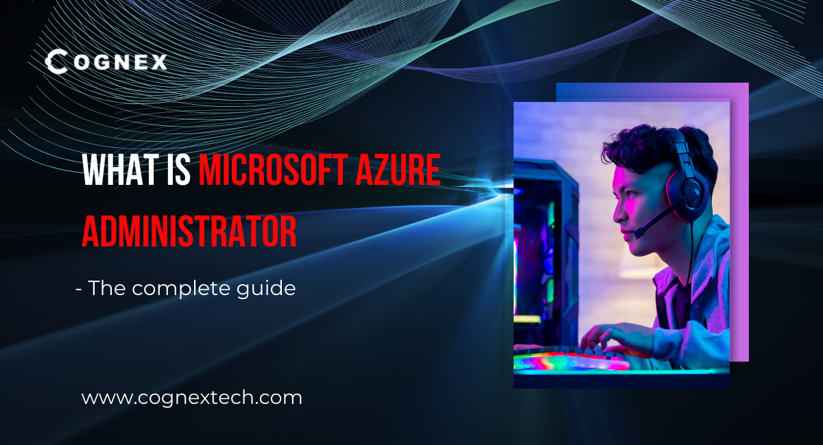 What is Microsoft Azure Administrator (complete guide)
