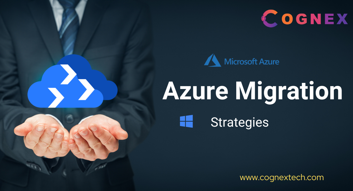 Azure Migration Strategies: Moving Your Business to the Cloud
